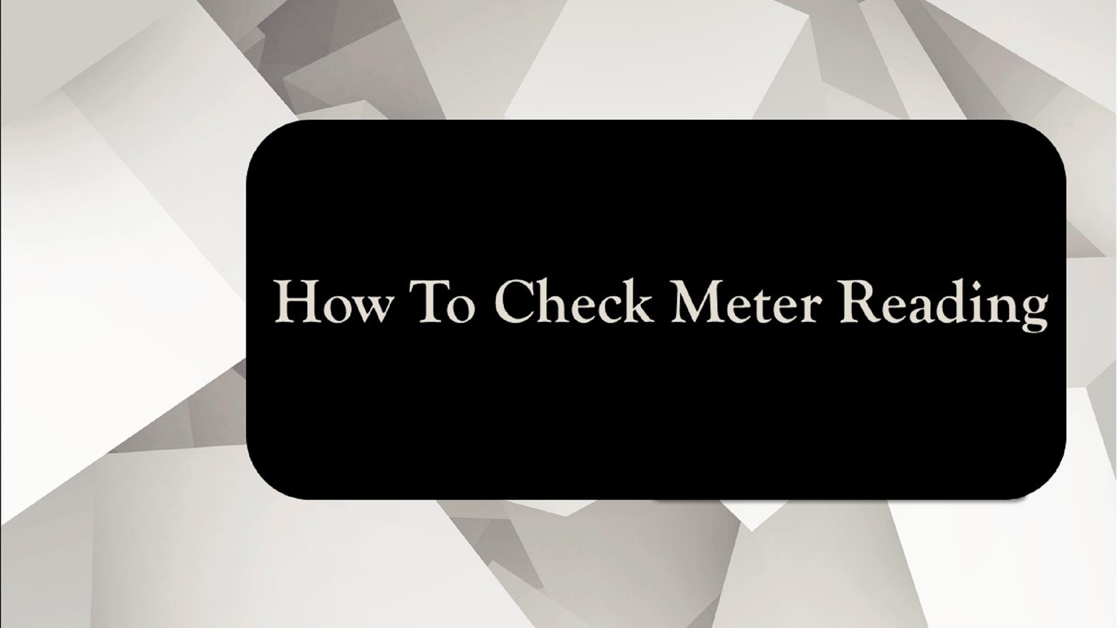 How To Check Meter Reading
